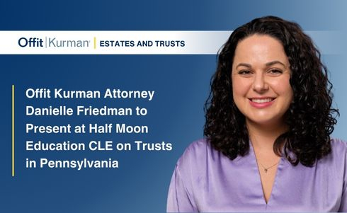Offit Kurman Attorney Danielle Friedman to Present at Half Moon Education CLE on Trusts in Pennsylvania