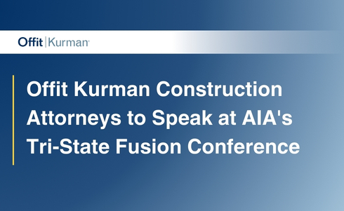 Offit Kurman Construction Attorneys to Speak at AIA's Tri-State Fusion Conference