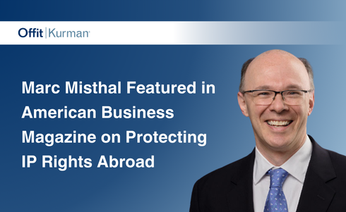 Marc Misthal Featured in American Business Magazine on Protecting IP Rights Abroad
