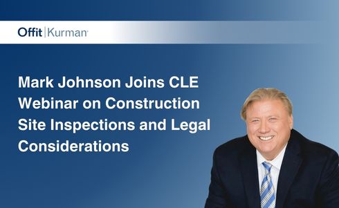 Offit Kurman Attorney Mark Johnson Joins CLE Webinar on Construction Site Inspections and Legal Considerations