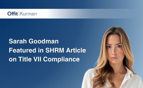 Offit Kurman Counsel Sarah Goodman Featured in SHRM Article on Title VII Compliance