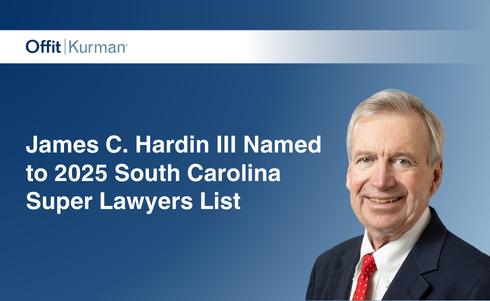 Offit Kurman Principal James C. Hardin III Named to 2025 South Carolina Super Lawyers List