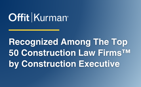 Offit Kurman Recognized Among The Top 50 Construction Law Firms™ by Construction Executive