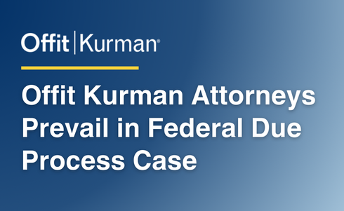 Offit Kurman Attorneys Prevail in Federal Due Process Case