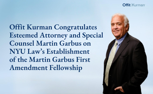 Offit Kurman Congratulates Esteemed Attorney and Special Counsel Martin Garbus on NYU Law’s Establishment of the Martin Garbus First Amendment Fellowship