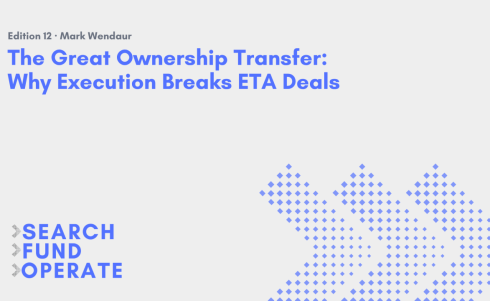 The Great Ownership Transfer: Why Execution Breaks Search Fund & ETA Deals
