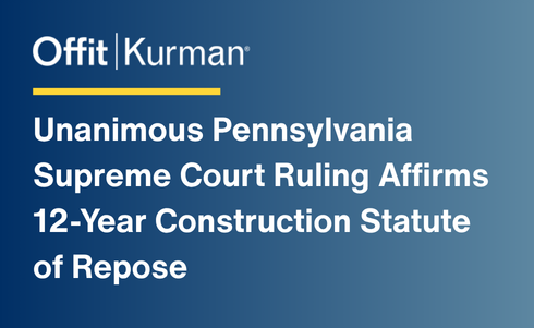 Unanimous Pennsylvania Supreme Court Ruling Affirms 12-Year Construction Statute of Repose