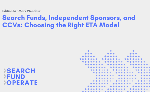 Search Funds, Independent Sponsors, and CCVs: Choosing the Right ETA Model