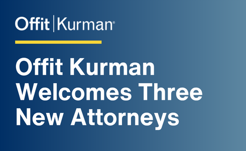 Offit Kurman Continues Strategic Growth, Welcoming Three Attorneys Across Key Markets  