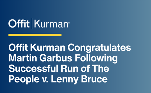 Offit Kurman’s Martin Garbus Following Successful Run of The People v. Lenny Bruce