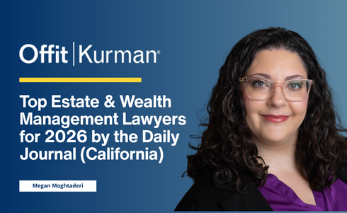 Offit Kurman's Megan Moghtaderi Recognized Among Daily Journal's 2026 Top Estate &amp; Wealth Management Lawyers