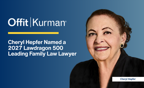 Offit Kurman’s Cheryl Hepfer Named a 2027 Lawdragon 500 Leading Family Law Lawyer